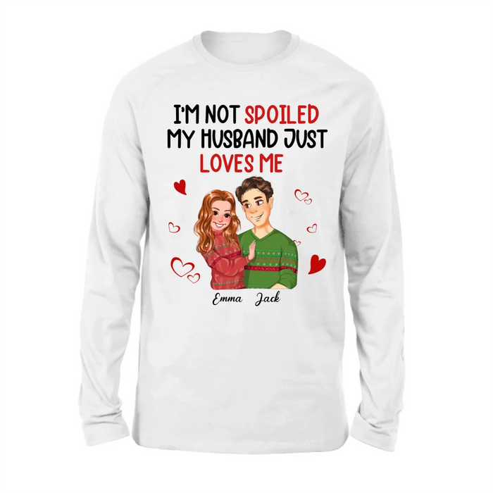 Personalized Couple T-shirt/Long Sleeve/Sweatshirt/Hoodie - Gift Idea For Couple - I'm Not Spoiled My Husband Just Loves Me