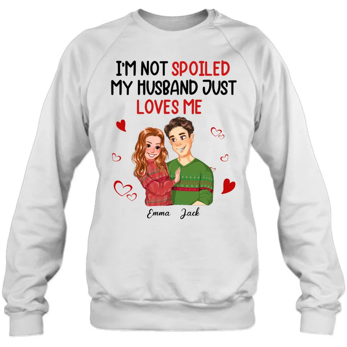 Personalized Couple T-shirt/Long Sleeve/Sweatshirt/Hoodie - Gift Idea For Couple - I'm Not Spoiled My Husband Just Loves Me