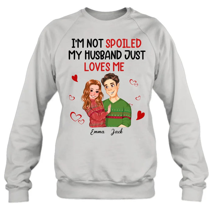 Personalized Couple T-shirt/Long Sleeve/Sweatshirt/Hoodie - Gift Idea For Couple - I'm Not Spoiled My Husband Just Loves Me