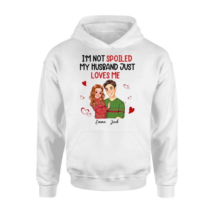 Personalized Couple T-shirt/Long Sleeve/Sweatshirt/Hoodie - Gift Idea For Couple - I'm Not Spoiled My Husband Just Loves Me