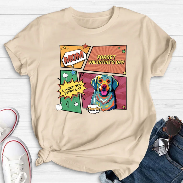 Personalized Dog T-shirt/Long Sleeve/Sweatshirt/Hoodie - Gift Idea For Dog Lover - Mom Forget Valentine's Day