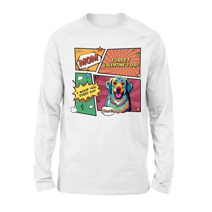 Personalized Dog T-shirt/Long Sleeve/Sweatshirt/Hoodie - Gift Idea For Dog Lover - Mom Forget Valentine's Day