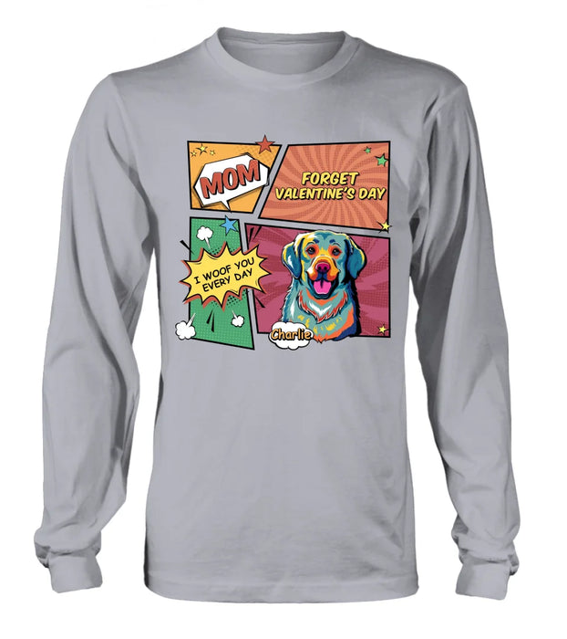 Personalized Dog T-shirt/Long Sleeve/Sweatshirt/Hoodie - Gift Idea For Dog Lover - Mom Forget Valentine's Day