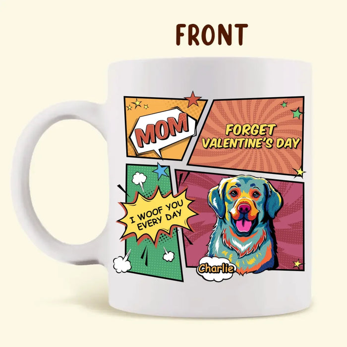 Personalized Dog Coffee Mug - Gift Idea For Dog Lover - Mom Forget Valentine's Day