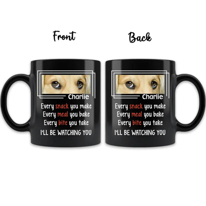 Personalized Dog Coffee Mug - Upload Photo - Gift Idea For Dog Lover - I'll Be Watching You