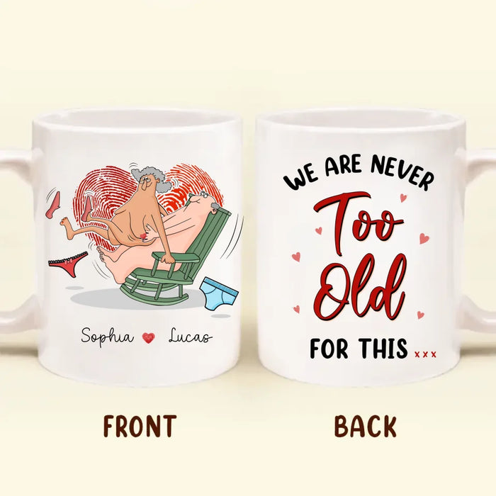 Personalized Old Couple Coffee Mug - We Are Never Too Old For This - Gift Idea For Husband/Wife/Valentine