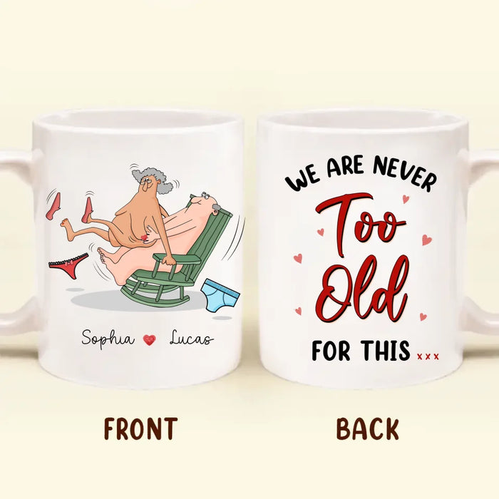 Personalized Old Couple Coffee Mug - Gift Idea For Husband/Wife/Valentine - We Are Never Too Old For This