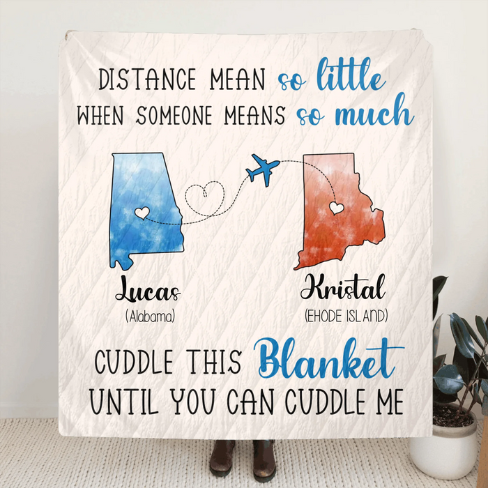 Personalized State Friends Quilt/Fleece Throw Blanket - Gift Idea For Friends - Cuddle This Blanket Until You Can Cuddle Me