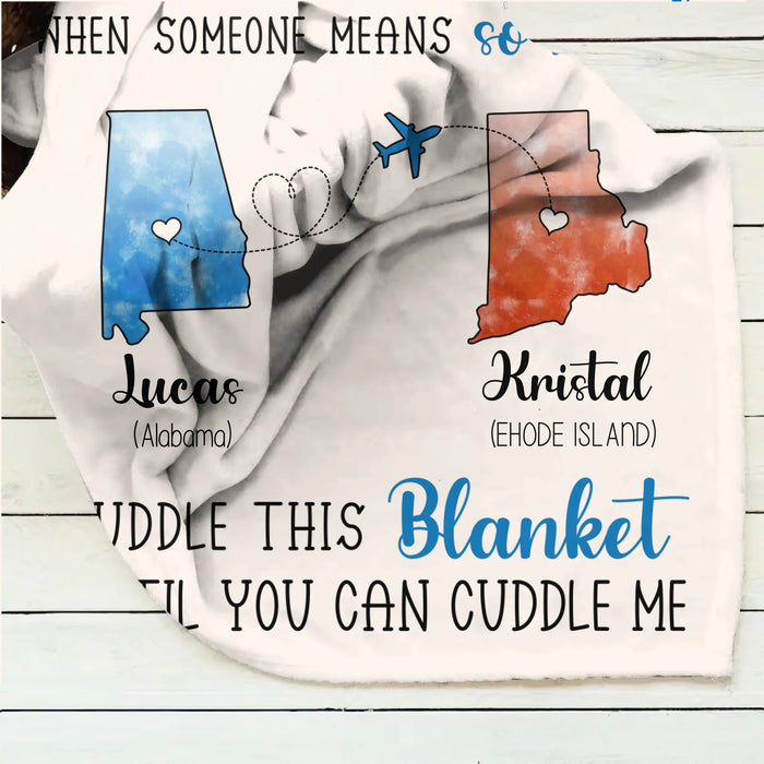 Personalized State Friends Quilt/Fleece Throw Blanket - Gift Idea For Friends - Cuddle This Blanket Until You Can Cuddle Me
