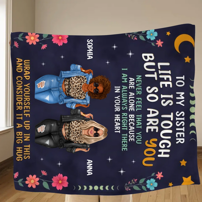 Personalized Sisters Quilt/Fleece Throw Blanket - Gift Idea For Sisters/Friends - To My Sister Life Is Tough But So Are You