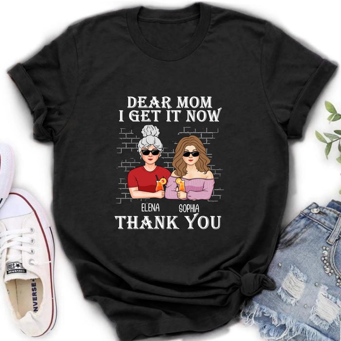 Personalized Dear Mom Shirt/Hoodie - Mother's Day Gift From Daughter - I Get It Now