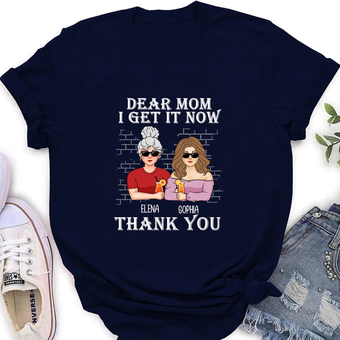 Personalized Dear Mom Shirt/Hoodie - Mother's Day Gift From Daughter - I Get It Now