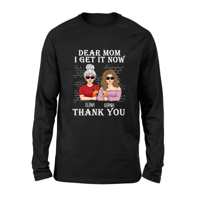 Personalized Dear Mom Shirt/Hoodie - Mother's Day Gift From Daughter - I Get It Now