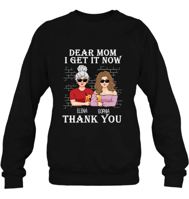 Personalized Dear Mom Shirt/Hoodie - Mother's Day Gift From Daughter - I Get It Now