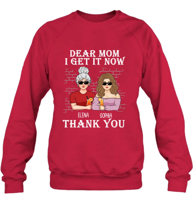 Personalized Dear Mom Shirt/Hoodie - Mother's Day Gift From Daughter - I Get It Now