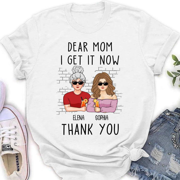 Personalized Daughter & Mom Shirt - Mother's Day Gift From Daughter - Dear Mom I Get It Now