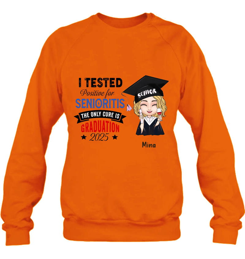 Personalized Graduation 2025 T-Shirt/Long Sleeve/Hoodie/Sweater - Graduation Gift - I Tested Positive For Senioritis The Only Cure is Graduation 2025