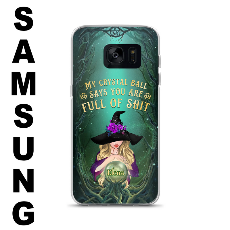 Custom Personalized Witch Phone Case - Gift Idea For Witch Lovers - My Crystal Ball Says You Are Full Of Shit