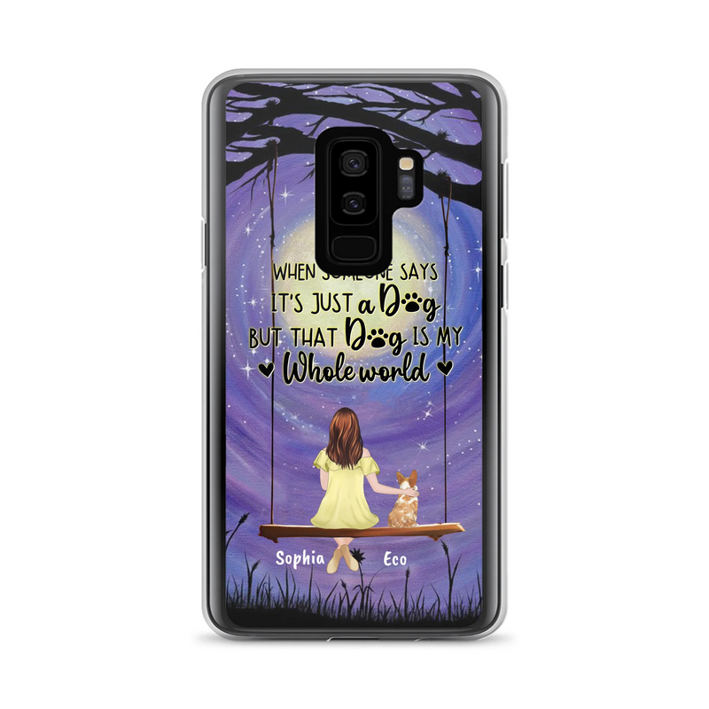 Custom Personalized When Some One Says Pet Mom/ Dad Phone Case - Man/ Woman With Upto 6 Pets - Gift Idea For Dog/ Cat Lover - That Dog Is My Whole World - Case For iPhone And Samsung