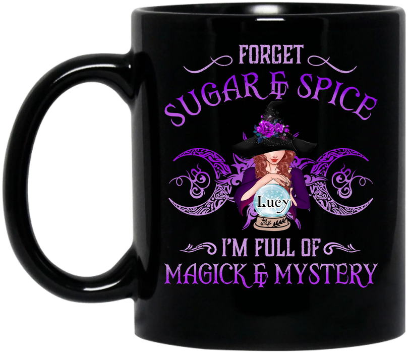 Custom Personalized Witch Coffee Mug - Gift Idea For Witch Lovers - Forget Sugar & Spice I'm Full Of Magick & Mystery