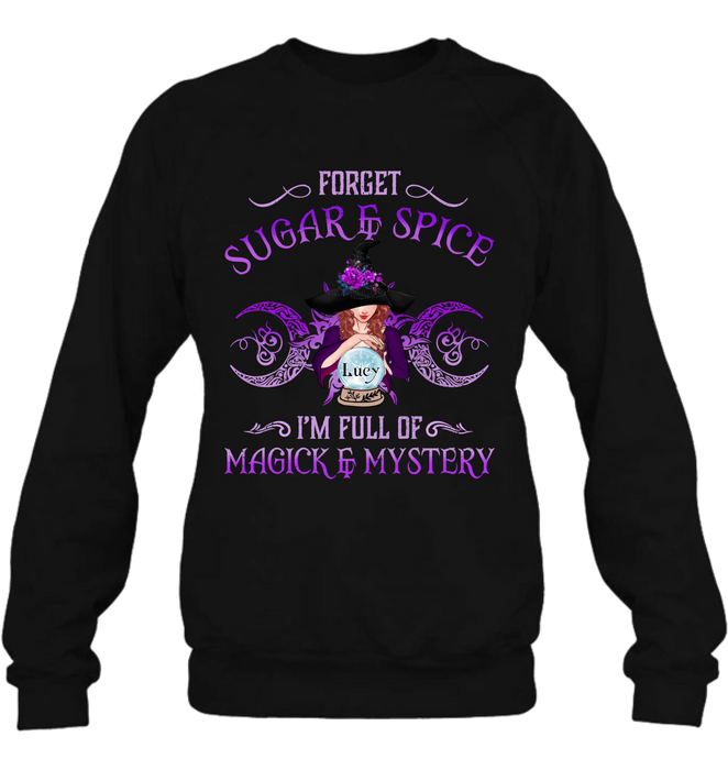 Custom Personalized Witch T-shirt/ Long Sleeves/ Sweatshirt/ Hoodie - Gift Idea For Witch Lovers - Forget Sugar & Spice I'm Full Of Magick & Mystery