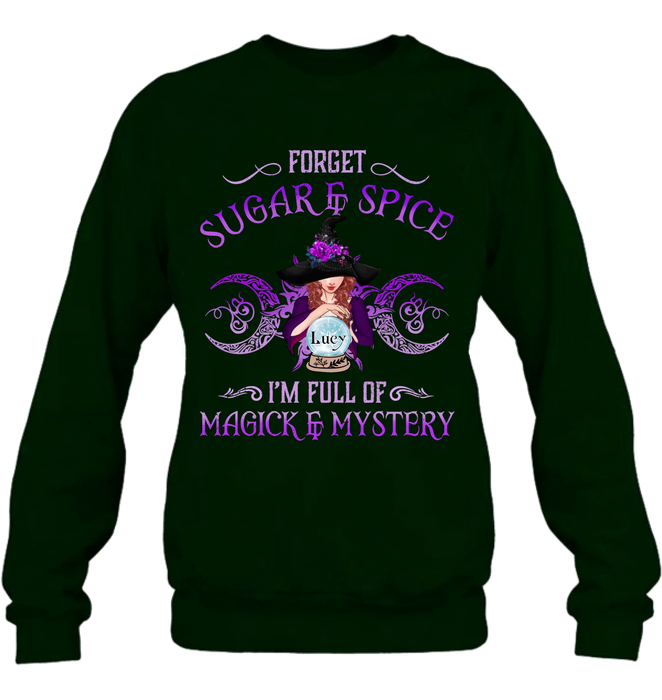 Custom Personalized Witch T-shirt/ Long Sleeves/ Sweatshirt/ Hoodie - Gift Idea For Witch Lovers - Forget Sugar & Spice I'm Full Of Magick & Mystery