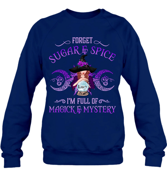 Custom Personalized Witch T-shirt/ Long Sleeves/ Sweatshirt/ Hoodie - Gift Idea For Witch Lovers - Forget Sugar & Spice I'm Full Of Magick & Mystery