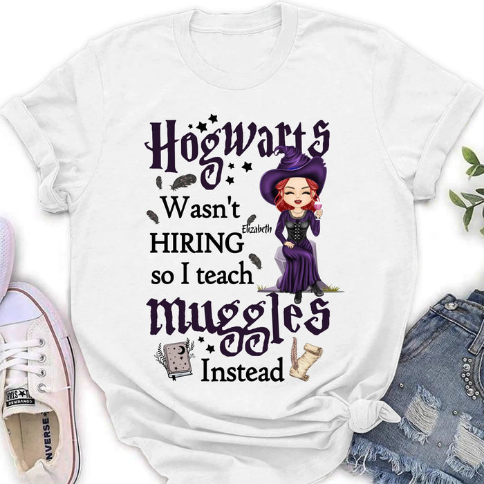 Personalized Witch Teacher Shirt/Hoodie - Halloween Gift Idea for Teacher/Back To School - Hogwarts Wasn't Hiring So I Teach Muggles Instead