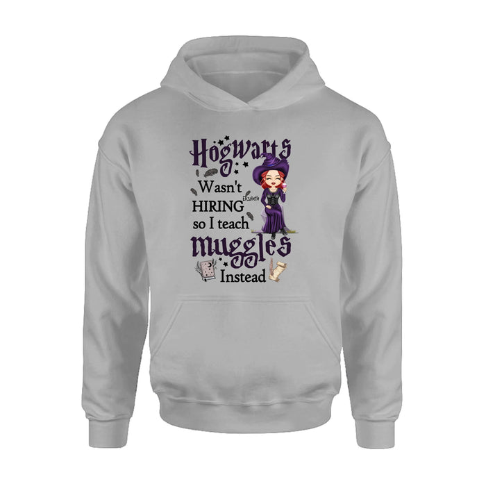 Personalized Witch Teacher Shirt/Hoodie - Halloween Gift Idea for Teacher/Back To School - Hogwarts Wasn't Hiring So I Teach Muggles Instead