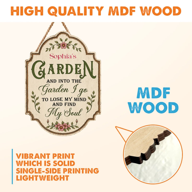 Personalized Garden Wooden Sign – Gife Idea For Garden Lover - And Into The Garden I Go To Lose My Mind And Find My Soul