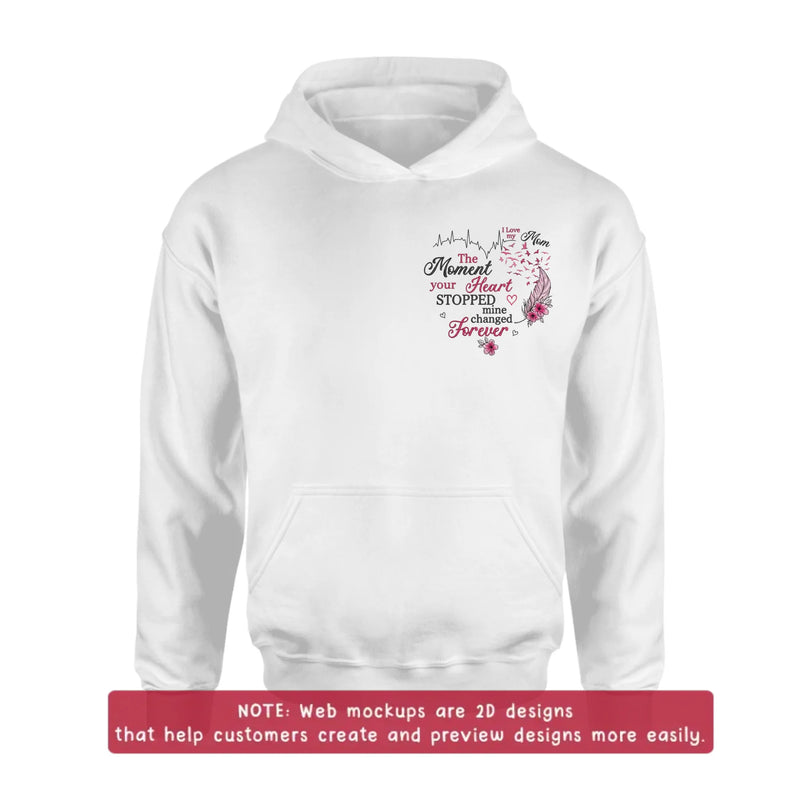 Personalized Memorial Mom Embroidered Shirt/ Hoodie -  Sympathy Gift for Loss of Mom/ Dad - The Moment Your Heart Stopped Mine Changed Forever