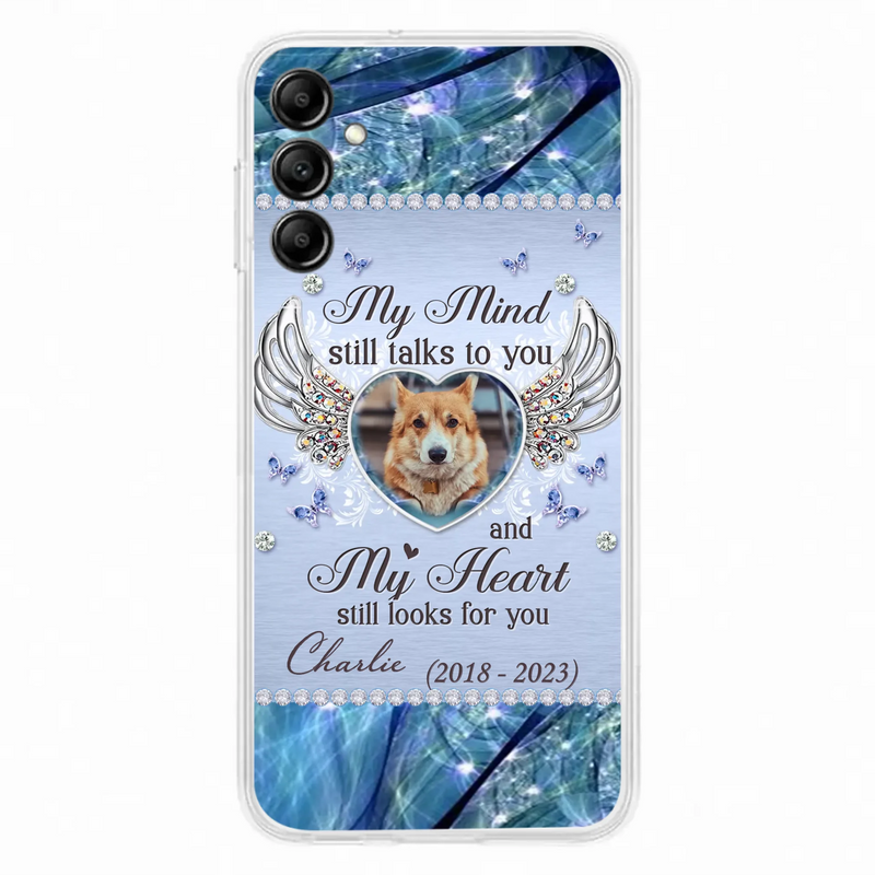 Personalized Memorial Pet Phone Case - Upload Photo - Memorial Gift Idea For Pet Lovers - My Mind Still Talks To You - Case For iPhone/Samsung