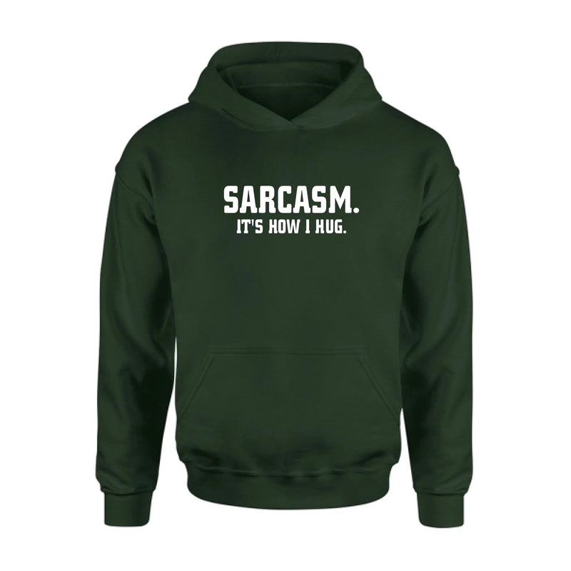 Sarcasm It’s How I Hug Funny Sarcastic Shirt - Gift for Dad, Mom, Husband & Coworker – T-Shirt, Long Sleeve, Sweatshirt & Hoodie