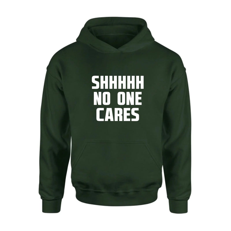 Shhhh No One Cares - Gift for Dad, Mom, Husband & Coworker – T-Shirt, Long Sleeve, Sweatshirt & Hoodie