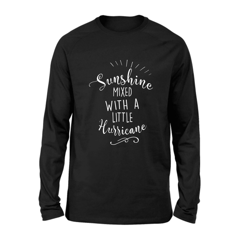 Sunshine Mixed With a Little Hurricane – Funny Sassy Women’s Shirt - Gift for Mom, Wife, Sister & Friend - T-Shirt, Long Sleeve, Sweatshirt & Hoodie