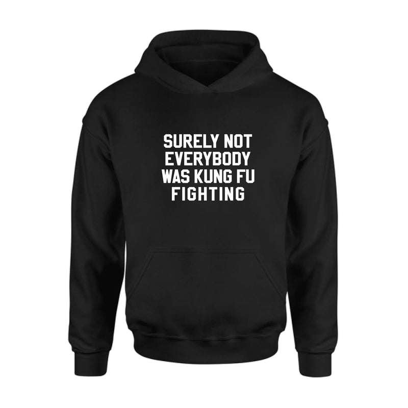 Surely Not Everybody Was Kung Fu Fighting – Funny Retro Music Shirt, Gift for Dad, Husband, Brother & Friend - T-Shirt, Long Sleeve, Sweatshirt & Hoodie