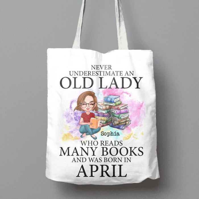 Personalized Old Lady Book Canvas Bag - Gift Idea For Books Lover - Never Underestimate An Old Lady Who Reads Many Books And Was Born In April