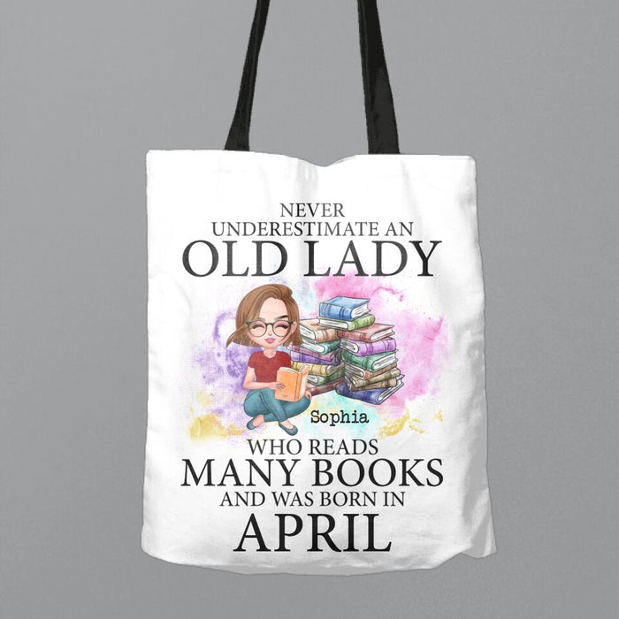 Personalized Old Lady Book Canvas Bag - Gift Idea For Books Lover - Never Underestimate An Old Lady Who Reads Many Books And Was Born In April