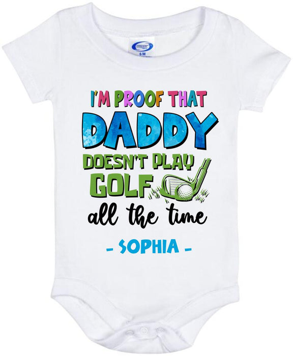 Personalized Daddy Baby Onesie - Gift Idea For Father's Day - I'm Proof That Daddy Doesn't Play Golf All The Time
