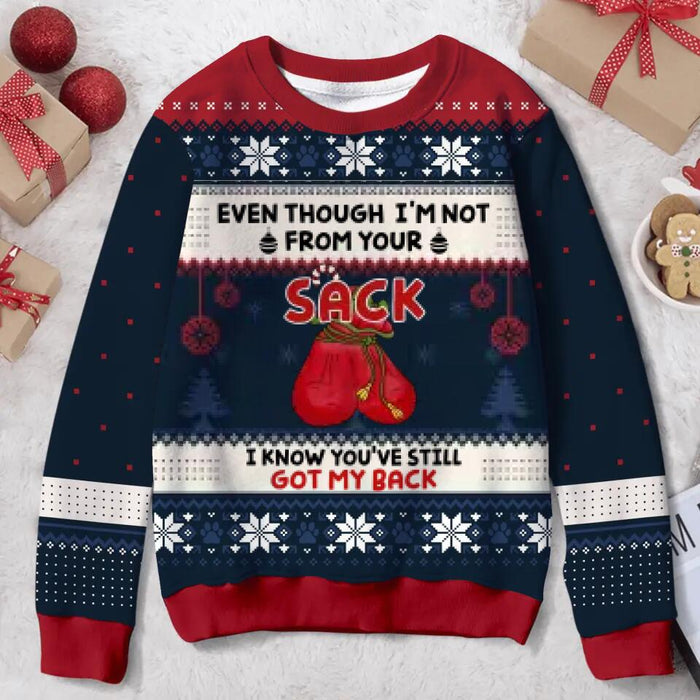 Personalized Christmas Sweater - Best Gift Idea For Stepdad - Even Though I'm Not From Your Sack I Know You've Still Got My Back