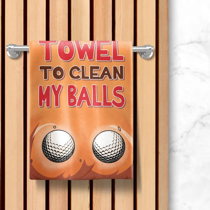 Personalized Golf Bath Towel - Gift Idea For Golf Lovers/Birthday Gift - I Use This Towel To Clean My Balls
