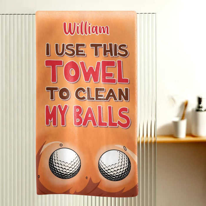 Personalized Golf Bath Towel - Gift Idea For Golf Lovers/Birthday Gift - I Use This Towel To Clean My Balls