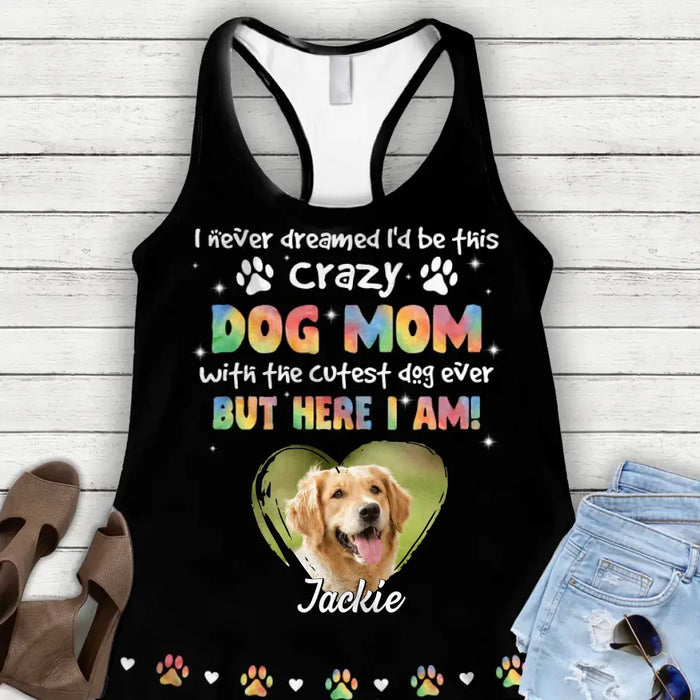 Personalized Dog Photo AOP Women's Racerback Tank Top - Gift Idea For Dog Lovers  - I Never Dreamed I'd Be This Crazy Dog Mom With The Cutest Dog Ever