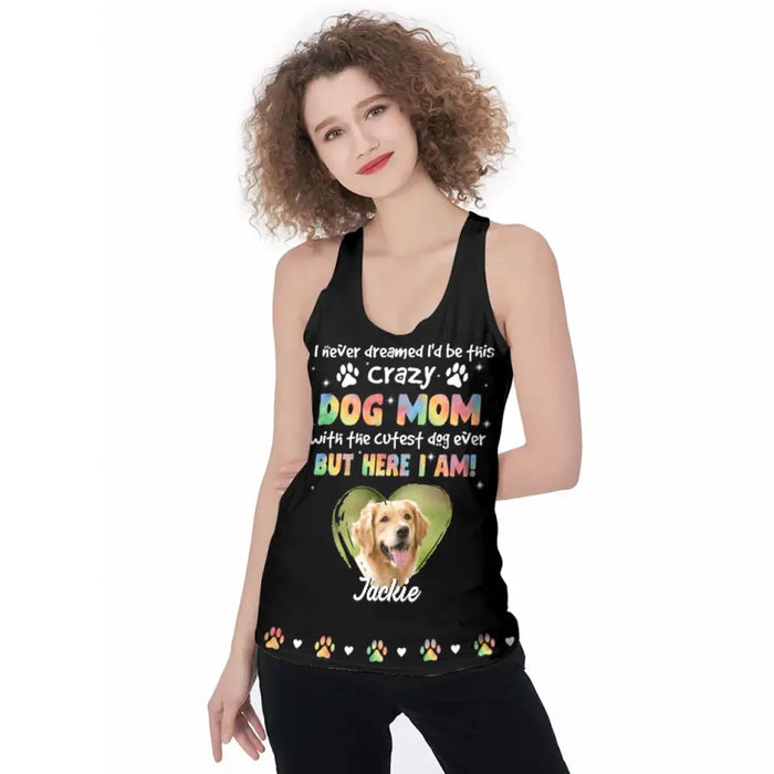 Personalized Dog Photo AOP Women's Racerback Tank Top - Gift Idea For Dog Lovers  - I Never Dreamed I'd Be This Crazy Dog Mom With The Cutest Dog Ever
